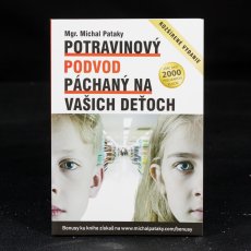 Kniha: Potravinový podvod páchaný na vašich deťoch (Pataky Michal) 1ks